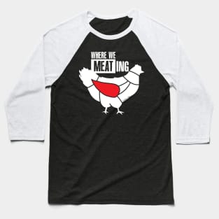 Where We meating Baseball T-Shirt